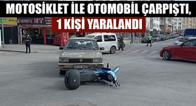 MOTOSİKLET İLE OTOMOBİL ÇARPIŞTI, 1 KİŞİ YARALANDI