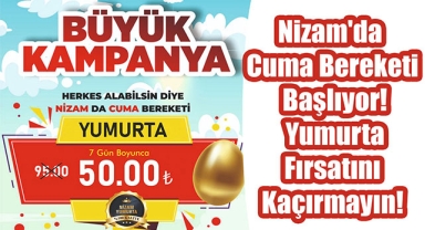 Nizam'da Cuma Bereketi Başlıyor! Yumurta Fırsatını Kaçırmayın!