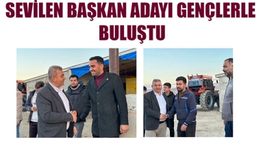 SEVİLEN BAŞKAN ADAYI GENÇLERLE BULUŞTU