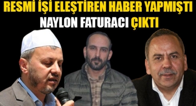 RESMİ İŞİ ELEŞTİREN HABER YAPMIŞTI NAYLON FATURACI ÇIKTI