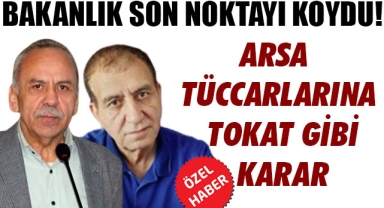 ARSA TÜCCARLARINA TOKAT GİBİ KARAR
