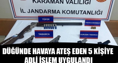 DÜĞÜNDE HAVAYA ATEŞ EDEN 5 KİŞİYE ADLİ İŞLEM UYGULANDI