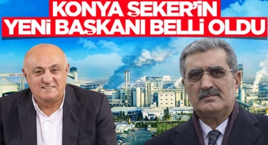 KONYA ŞEKER’İN YENİ BAŞKANI BELLİ OLDU