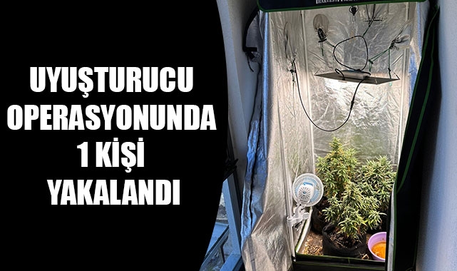 UYUŞTURUCU OPERASYONUNDA 1 KİŞİ YAKALANDI