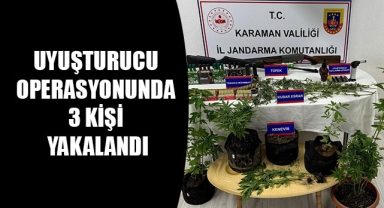 UYUŞTURUCU OPERASYONUNDA 3 KİŞİ YAKALANDI