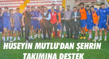 HÜSEYİN MUTLU'DAN ŞEHRİN TAKIMINA DESTEK