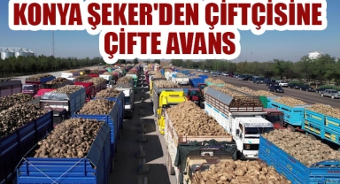 KONYA ŞEKER'DEN ÇİFTÇİSİNE ÇİFTE AVANS