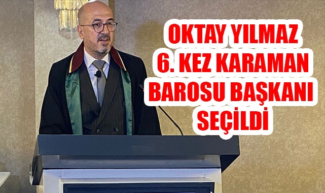 OKTAY YILMAZ 6. KEZ KARAMAN BAROSU BAŞKANI SEÇİLDİ