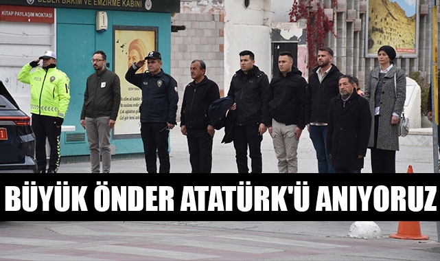 BÜYÜK ÖNDER ATATÜRK'Ü ANIYORUZ