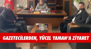 GAZETECİLERDEN, YÜCEL YAMAN’A ZİYARET