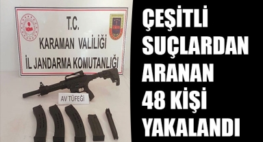ÇEŞİTLİ SUÇLARDAN ARANAN 48 KİŞİ YAKALANDI