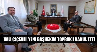 VALİ ÇİÇEKLİ, YENİ BAŞHEKİM TOPRAK'I KABUL ETTİ