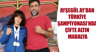 AYŞEGÜL AY’DAN TÜRKİYE ŞAMPİYONASI’NDA ÇİFTE ALTIN MADALYA