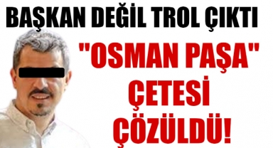 BAŞKAN DEĞİL TROL ÇIKTI