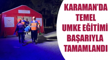 Karaman’da Temel UMKE Eğitimi Başarıyla Tamamlandı