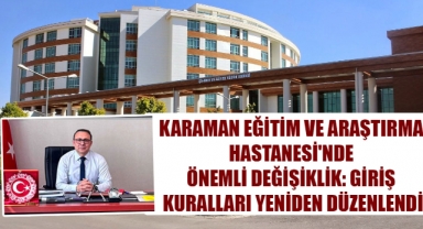 Karaman Eğitim ve Araştırma Hastanesi'nde Önemli Değişiklik: Giriş Kuralları Yeniden Düzenlendi