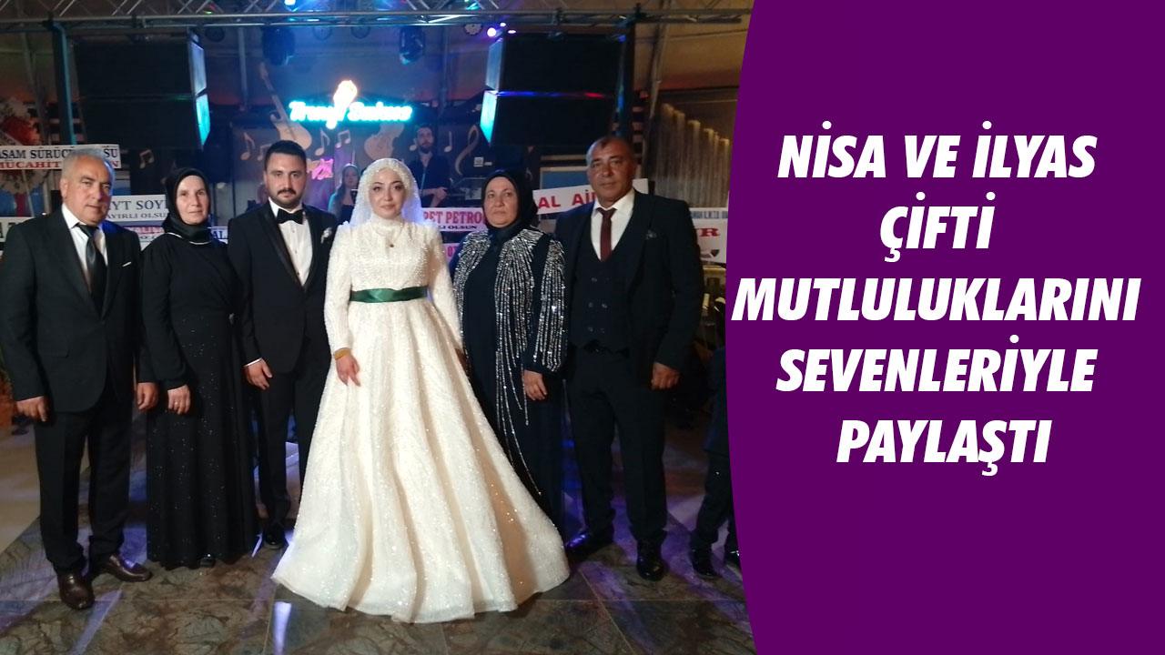NİSA VE İLYAS ÇİFTİ MUTLULUKLARINI SEVENLERİYLE PAYLAŞTI