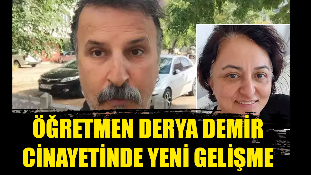 Öğretmen Derya Demir Cinayetinde Yeni Gelişme