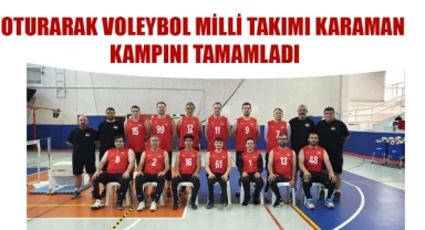 OTURARAK VOLEYBOL MİLLİ TAKIMI KARAMAN KAMPINI TAMAMLADI
