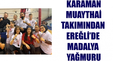KARAMAN MUAYTHAİ TAKIMINDAN EREĞLİ’DE MADALYA YAĞMURU