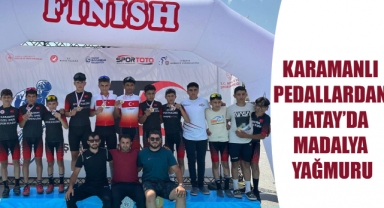 KARAMANLI PEDALLARDAN HATAY’DA MADALYA YAĞMURU