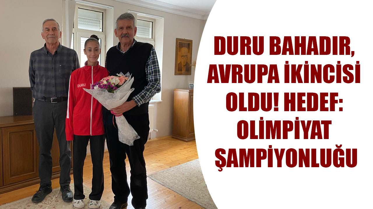 DURU BAHADIR, AVRUPA İKİNCİSİ OLDU! HEDEF: OLİMPİYAT ŞAMPİYONLUĞU