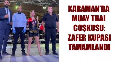 KARAMAN’DA MUAY THAI COŞKUSU: ZAFER KUPASI TAMAMLANDI