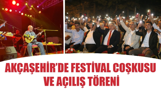 AKÇAŞEHİR’DE FESTİVAL COŞKUSU VE AÇILIŞ TÖRENİ