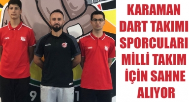 KARAMAN DART TAKIMI SPORCULARI MİLLİ TAKIM İÇİN SAHNE ALIYOR