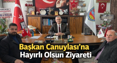 Başkan Canuylası'na Hayırlı Olsun Ziyareti