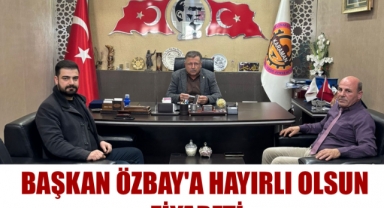 Başkan Özbay'a Hayırlı Olsun Ziyareti