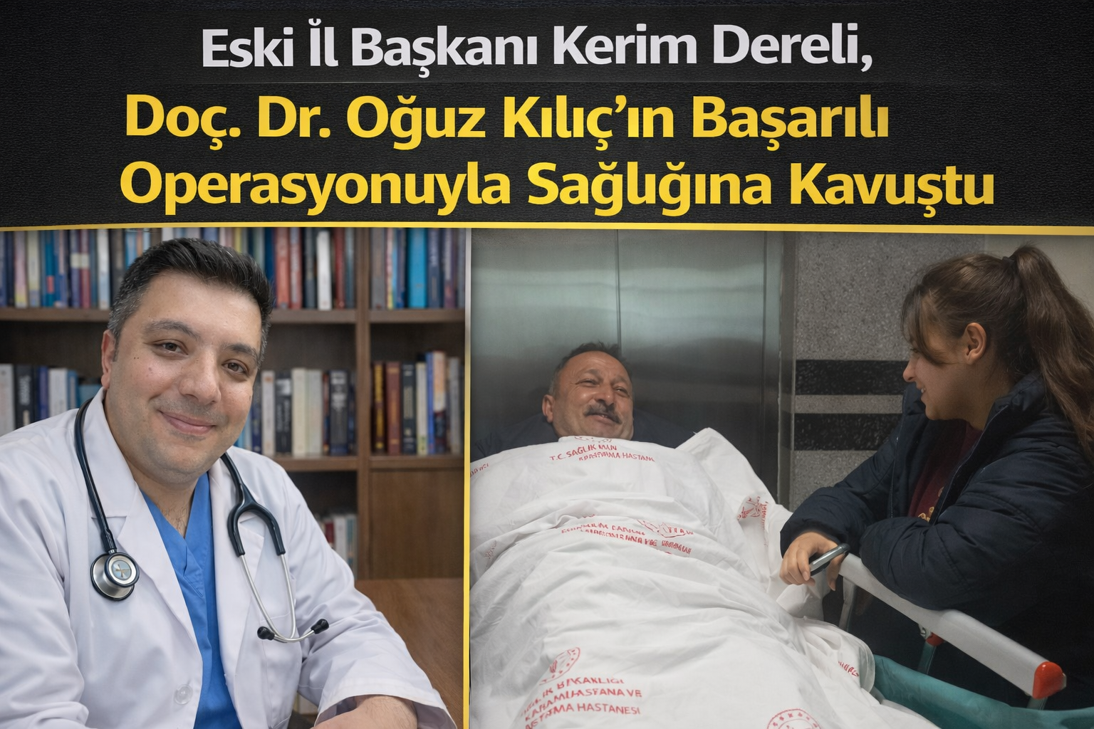 Eski İl Başkanı Kerim Dereli, Doç. Dr. Oğuz Kılıç'ın Başarılı Operasyonuyla Sağlığına Kavuştu