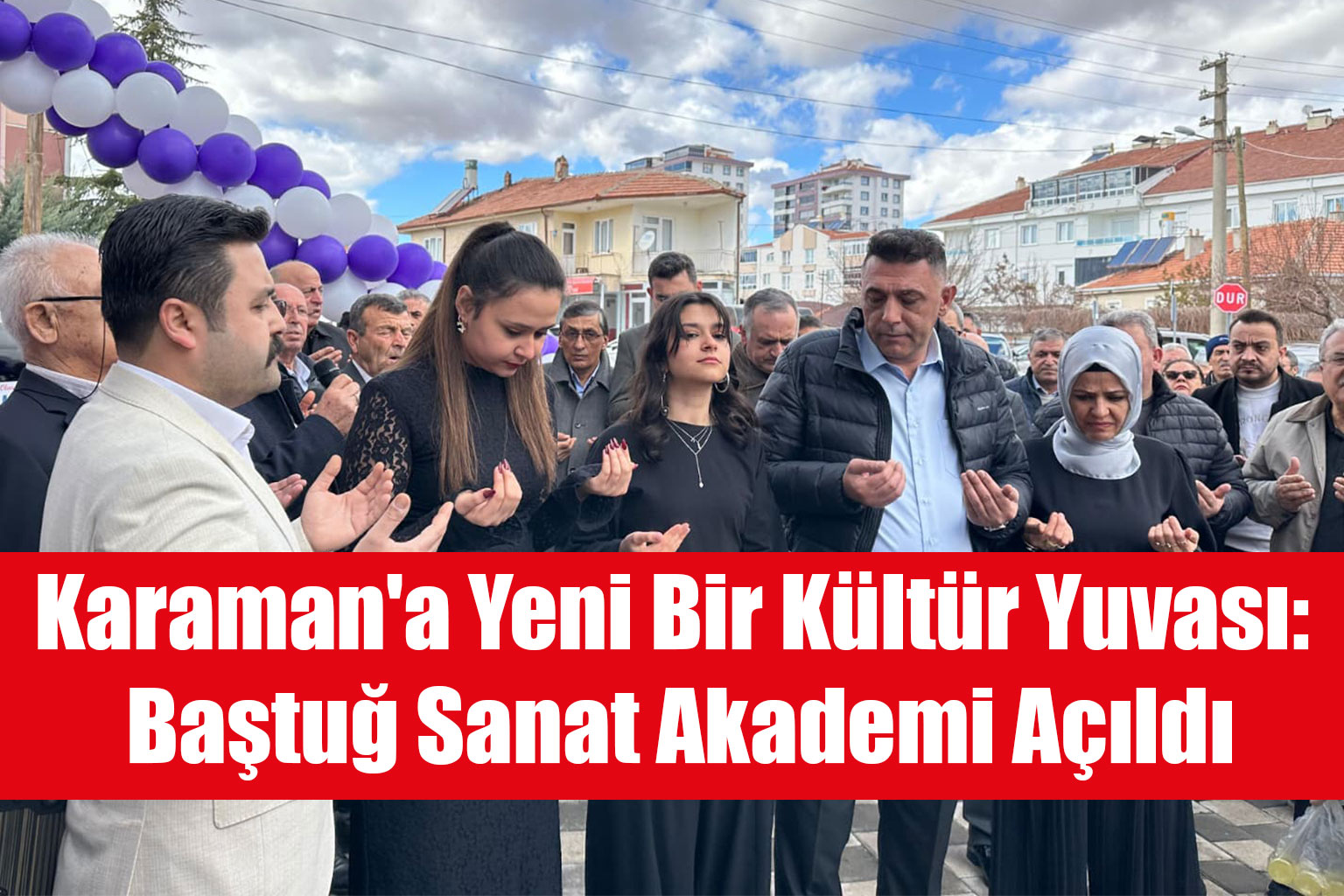 Karaman'a Yeni Bir Kültür Yuvası: Baştuğ Sanat Akademi Açıldı