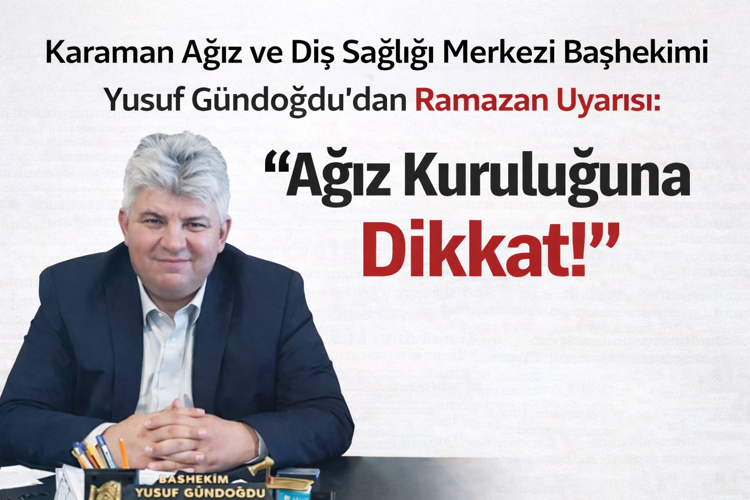 Karaman Ağız ve Diş Sağlığı Merkezi Başhekimi Yusuf Gündoğdu'dan Ramazan Uyarısı: 