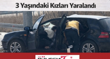 Karaman'da Feci Kaza: Anne ve Baba Öldü, 3 Yaşındaki Kızları Yaralandı