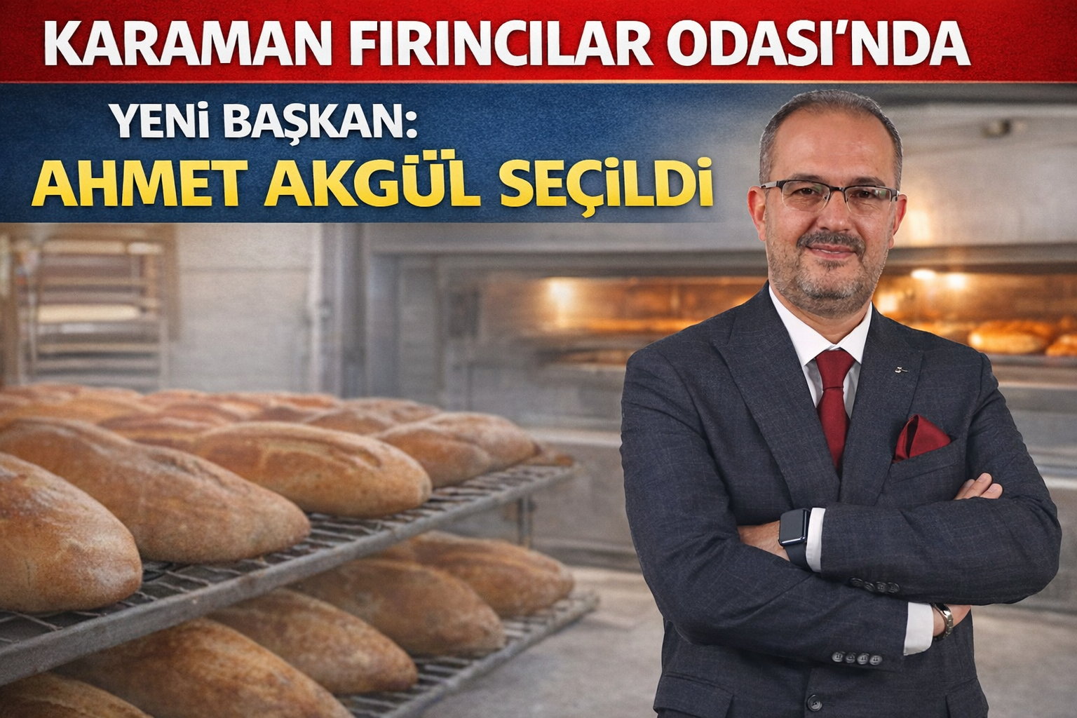 Karaman Fırıncılar Odası'nda Yeni Başkan: Ahmet Akgül Seçildi