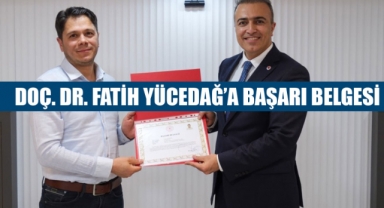 DOÇ. DR. FATİH YÜCEDAĞ’A BAŞARI BELGESİ
