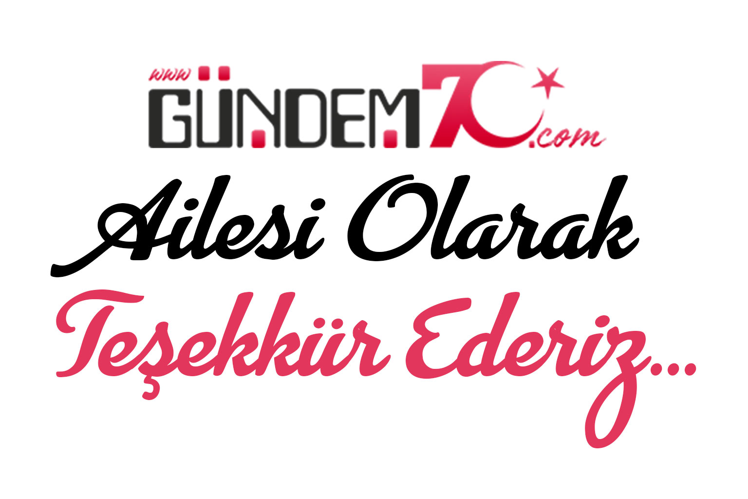 GUNDEM70.COM AİLESİ OLARAK TEŞEKKÜR EDERİZ