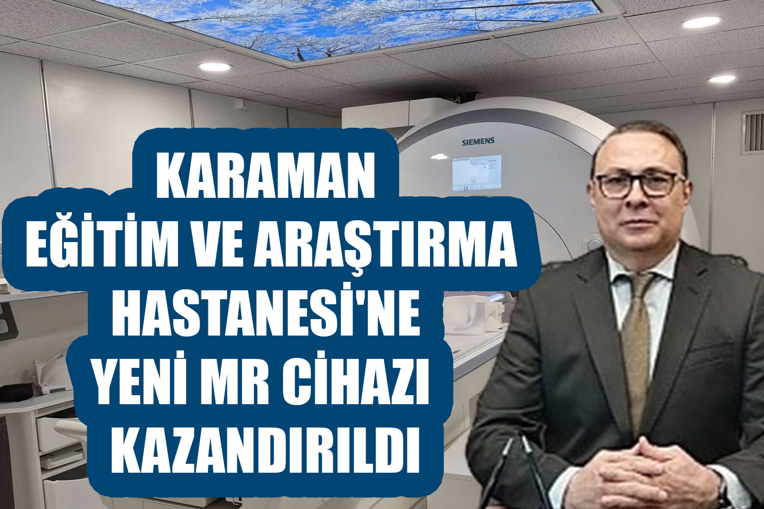Karaman Eğitim ve Araştırma Hastanesi'ne Yeni MR Cihazı Kazandırıldı