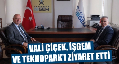 VALİ ÇİÇEK, İŞGEM VE TEKNOPARK’I ZİYARET ETTİ