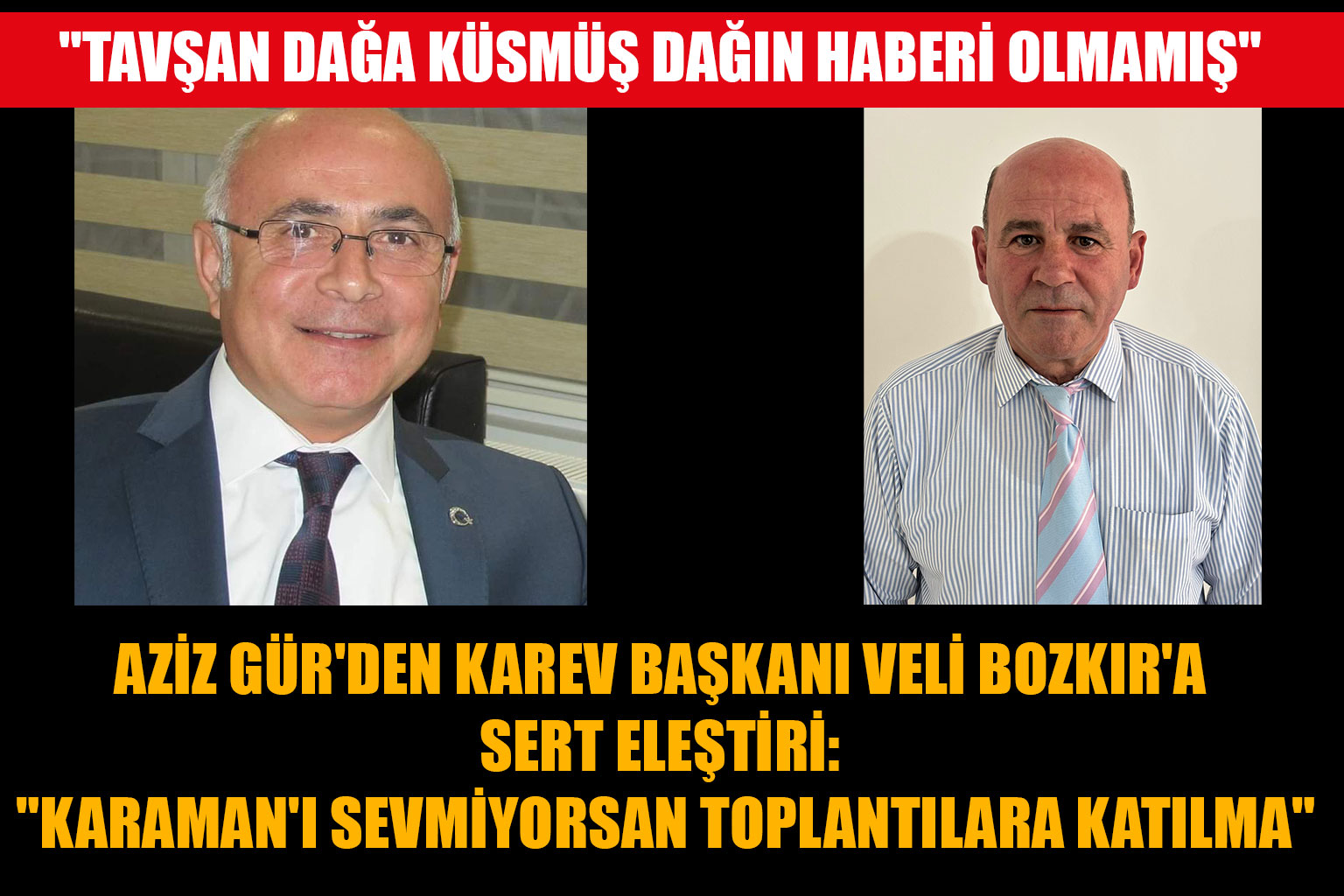 AZİZ GÜR'DEN KAREV BAŞKANI VELİ BOZKIR'A SERT ELEŞTİRİ: 