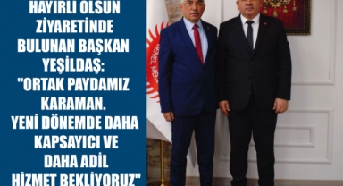 HAYIRLI OLSUN ZİYARETİNDE BULUNAN BAŞKAN YEŞİLDAŞ: 