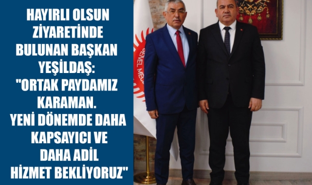 HAYIRLI OLSUN ZİYARETİNDE BULUNAN BAŞKAN YEŞİLDAŞ: 
