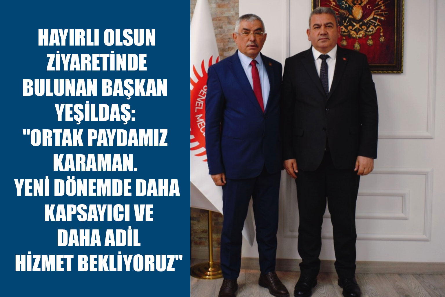 HAYIRLI OLSUN ZİYARETİNDE BULUNAN BAŞKAN YEŞİLDAŞ: 