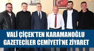 VALİ ÇİÇEK’TEN KARAMANOĞLU GAZETECİLER CEMİYETİ’NE ZİYARET