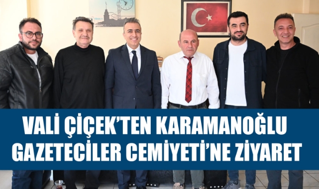 VALİ ÇİÇEK’TEN KARAMANOĞLU GAZETECİLER CEMİYETİ’NE ZİYARET