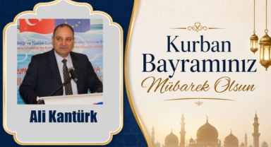Ali Kantürk’ten Kurban Bayramı Mesajı