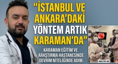 “İstanbul ve Ankara’da Yapılan Yöntem Artık Karaman’da da Uygulanıyor