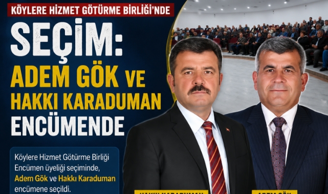Köylere Hizmet Götürme Birliği’nde Seçim: Adem Gök ve Hakkı Karaduman Encümende”