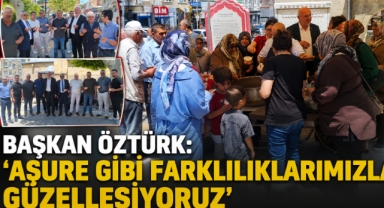 Başkan Öztürk: ‘Aşure Gibi Farklılıklarımızla Güzelleşiyoruz’
